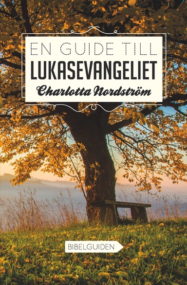 En guide till Lukasevangeliet; Charlotta Nordström; 2024