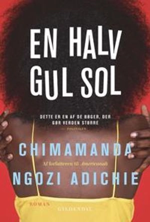En halv gul sol; Chimamanda Ngozi Adichie, Susanne Staun; 2018