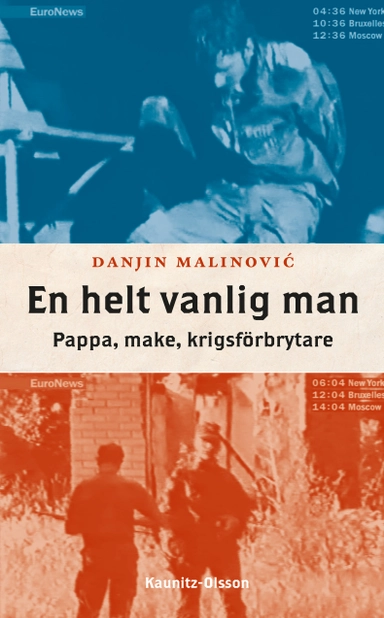 En helt vanlig man : pappa, make, krigsförbrytare; Danjin Malinovic; 2022