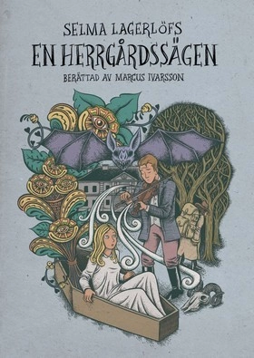 En herrgårdssägen; Marcus Ivarsson, Selma Lagerlöf; 2013