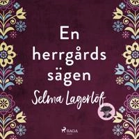 En Herrgårdssägen; Selma Lagerlöf; 2014