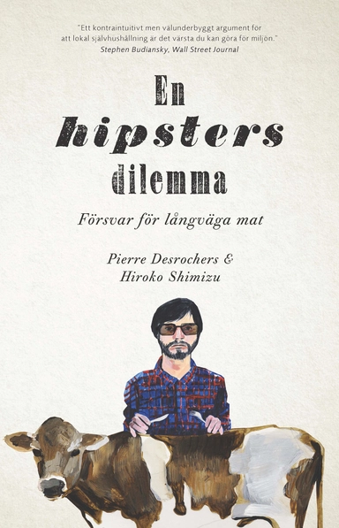 En hipsters dilemma : försvar för långväga mat; Pierre Desrochers, Hiroko Shimizu; 2013