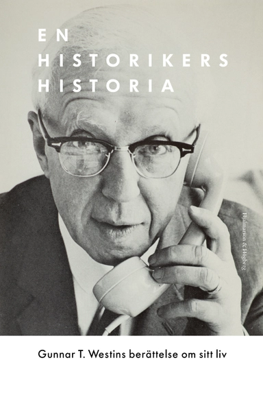 En historikers historia; Gunnar T. Westin; 2018