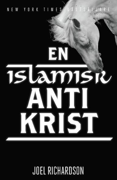 En islamsk antikrist : den chockerande sanningen om vilddjurets natur; Joel Richardson; 2019