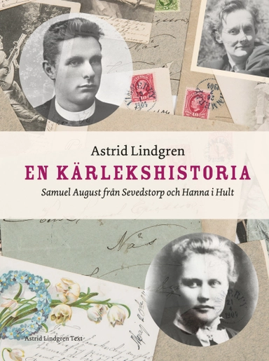 En kärlekshistoria : Samuel August från Sevedstorp och Hanna i Hult; Astrid Lindgren; 2023