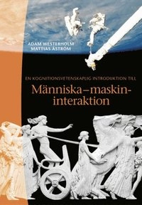 En kognitionsvetenskaplig introduktion till Människa-maskin; Adam Westerholm, Mattias Åström; 2001