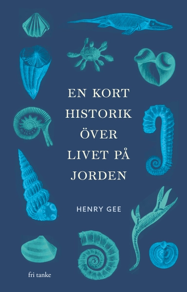 En kort historik över livet på jorden; Henry Gee; 2024