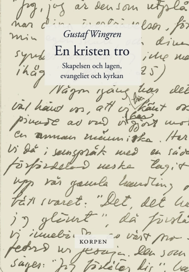 En kristen tro. Skapelsen och lagen ; Evangeliet och kyrkan; Gustaf Wingren; 2024