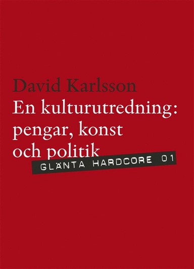 En kulturutredning : pengar, konst och politik