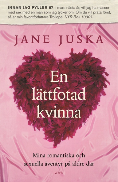 En lättfotad kvinna : mina romantiska och sexuella äventyr på äldre dar; Jane Juska; 2005