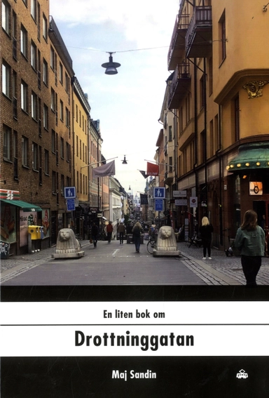 En liten bok om Drottninggatan; Maj Sandin; 2020