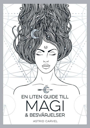 En liten guide till magi och besvärjelser; Astrid Carvel; 2022