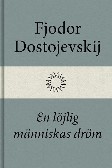 En löjlig människas dröm; Fjodor Dostojevskij, Helga Backhoff-Malmquist; 2015