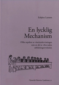 En lycklig mechanism : olika aspekter av växelundervisningen som en del av 1800-talets utbildningsrevolution