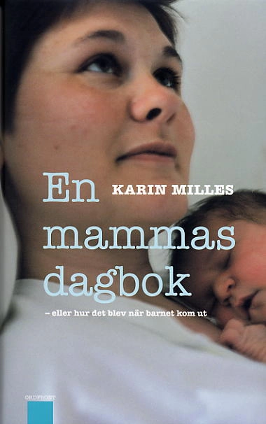 En mammas dagbok  eller hur det blev när barnet kom ut