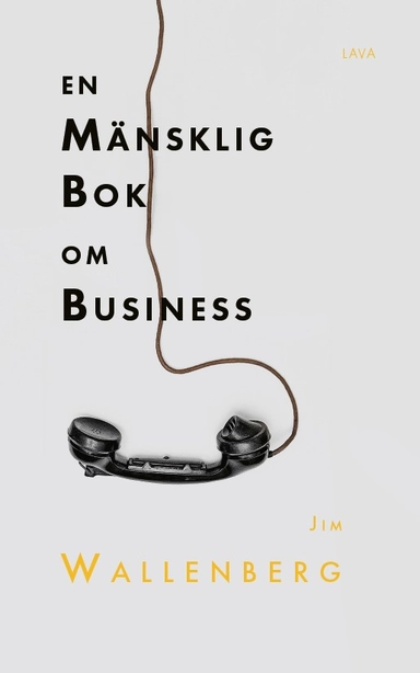En mänsklig bok om business; Jim Wallenberg; 2022
