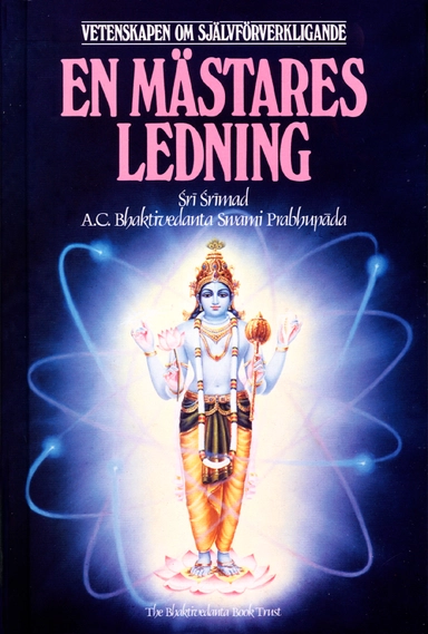 En mästares ledning : vetenskapen om självförverkligande; A. C. Bhaktivedanta Swami Prabhupada; 1986