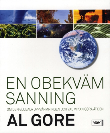 En obekväm sanning : om den globala uppvärmningen och vad vi kan göra åt den; Al Gore; 2007