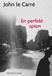 En perfekt spion; John le Carré; 2000