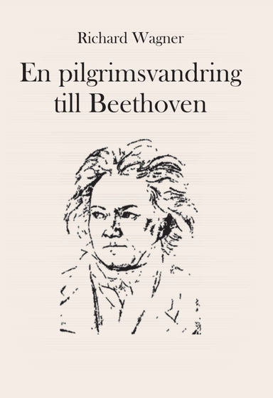 En pilgrimsvandring till Beethoven; Richard Wagner; 2021