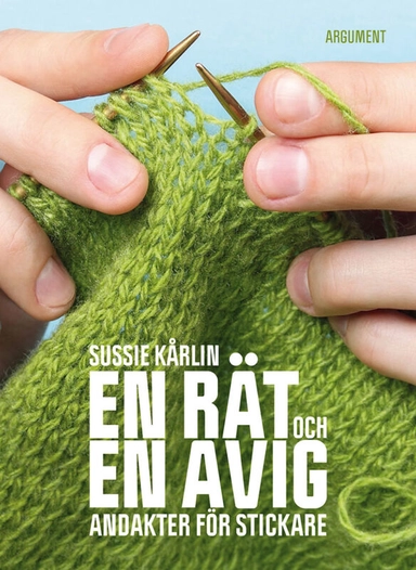 En rät och en avig : andakter för stickare; Sussie Kårlin; 2024