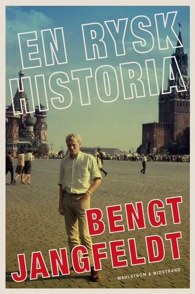 En rysk historia; Bengt Jangfeldt; 2015