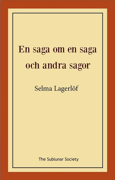En saga om en saga och andra sagor; Selma Lagerlöf; 2018