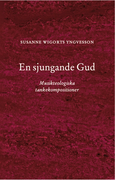 En sjungande Gud : Musikteologiska tankekompositioner