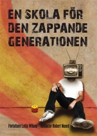 En skola för den zappande generationen; Lotta Wilund; 2009