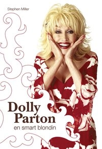 En smart blondin : boken om Dolly Parton; Stephen Miller; 2007