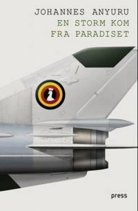 En storm kom fra paradiset; Johannes Anyuru; 2013