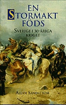 En stormakt föds - Sverige i 30 åriga kriget; Allan Sandström; 1998