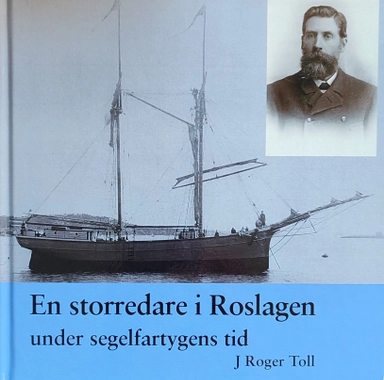 En storredare i Roslagen under segelfartygens tid; J. Roger Toll; 2016