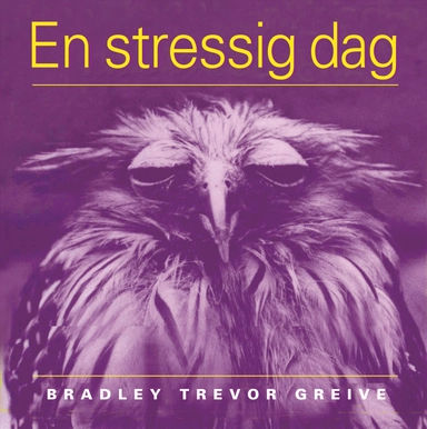En stressig dag; Bradley Trevor Greive; 2005