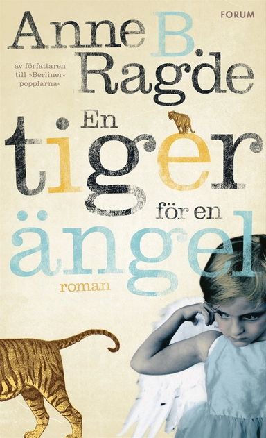 En tiger för en ängel; Anne B. Ragde; 2013