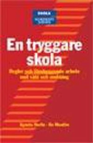 En tryggare skola : Regler och förebyggande arbete mot våld och mobbning; Agneta Herlin; 2006