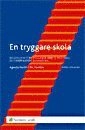 En tryggare skola : regler och förebyggande arbete mot våld och mobbning; Bo Munthe, Agneta Herlin; 2008