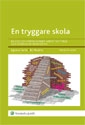 En tryggare skola : regler och förebyggande arbete mot våld och mobbning; Bo Munthe, Agneta Herlin; 2011