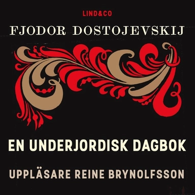 En underjordisk dagbok; Fjodor Dostojevskij, Reine Brynolfsson, Barbara Lönnqvist
