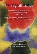 En väg till frihet: målbeskrivning för waldorfförskolor och waldorfskolans läroplan : åldern 1-19 år; Waldorfskolefederationen, Riksföreningen Waldorfförskolornas samråd; 1998