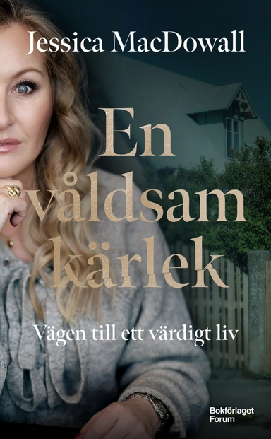 En våldsam kärlek : vägen till ett värdigt liv; Jessica MacDowall; 2024