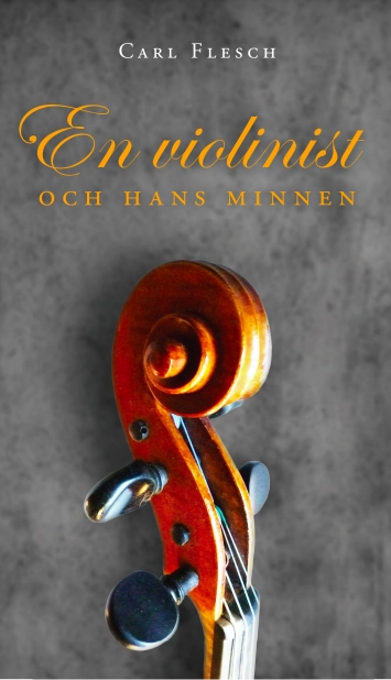 En violinist och hans minnen; Carl Flesch; 2018