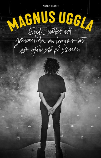 Enda sättet att genomlida en konsert är att själv stå på scenen; Magnus Uggla; 2018
