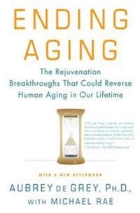 Ending aging : the rejuvenation breakthroughs that could reverse human aging in our lifetime; Aubrey D. N. J. De Grey; 2007