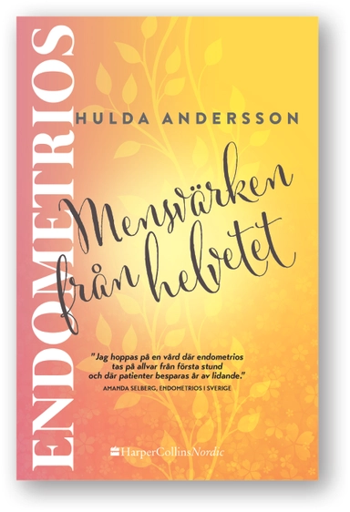 Endometrios : mensvärken från helvetet