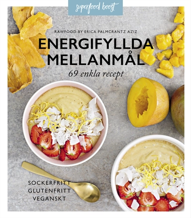 Energifyllda mellanmål  : 69 enkla recept; Erica Palmcrantz Aziz; 2018