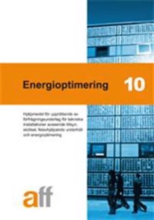 Energioptimering 10 : hjälpmedel för upprättande av förfrågningsunderlag för tekniska installationer avseende tillsyn, skötsel, felavhjälpande underhåll och energioptimering