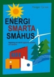 Energismarta småhus : vägledning och råd till byggherrar, arkitekter och ingenjörer