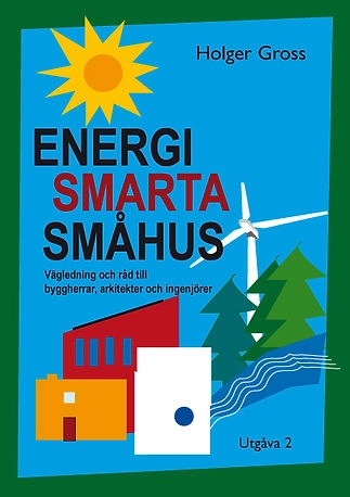 Energismarta småhus : vägledning och råd till byggherrar, arkitekter och ingenjörer; Holger Gross; 2010