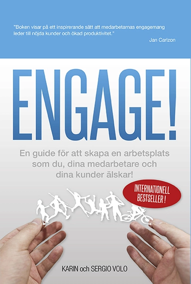 Engage! : en guide för att skapa en arbetsplats som du, dina medarbetare och dina kunder älskar!; Karin Volo, Sergio Volo; 2014